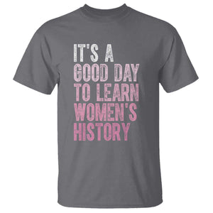 Funny It's A Good Day To Learn Women's History T Shirt TS11 Charcoal Print Your Wear