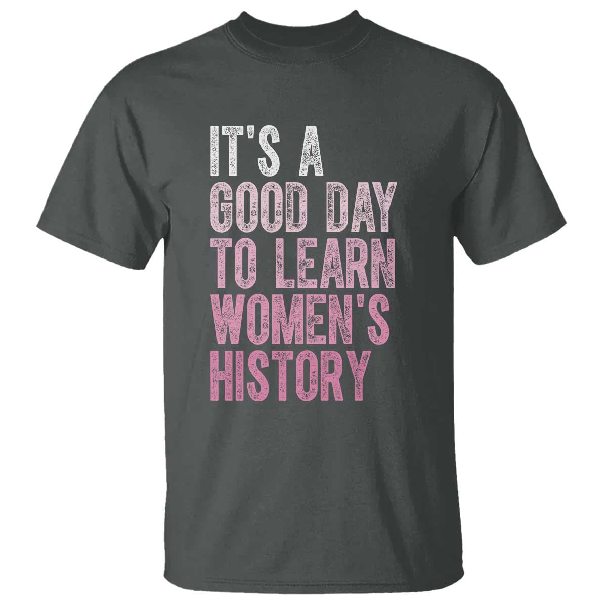 Funny It's A Good Day To Learn Women's History T Shirt TS11 Dark Heather Print Your Wear