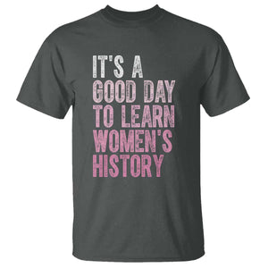 Funny It's A Good Day To Learn Women's History T Shirt TS11 Dark Heather Print Your Wear