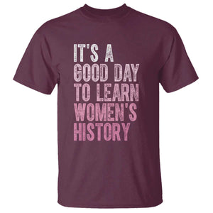 Funny It's A Good Day To Learn Women's History T Shirt TS11 Maroon Print Your Wear