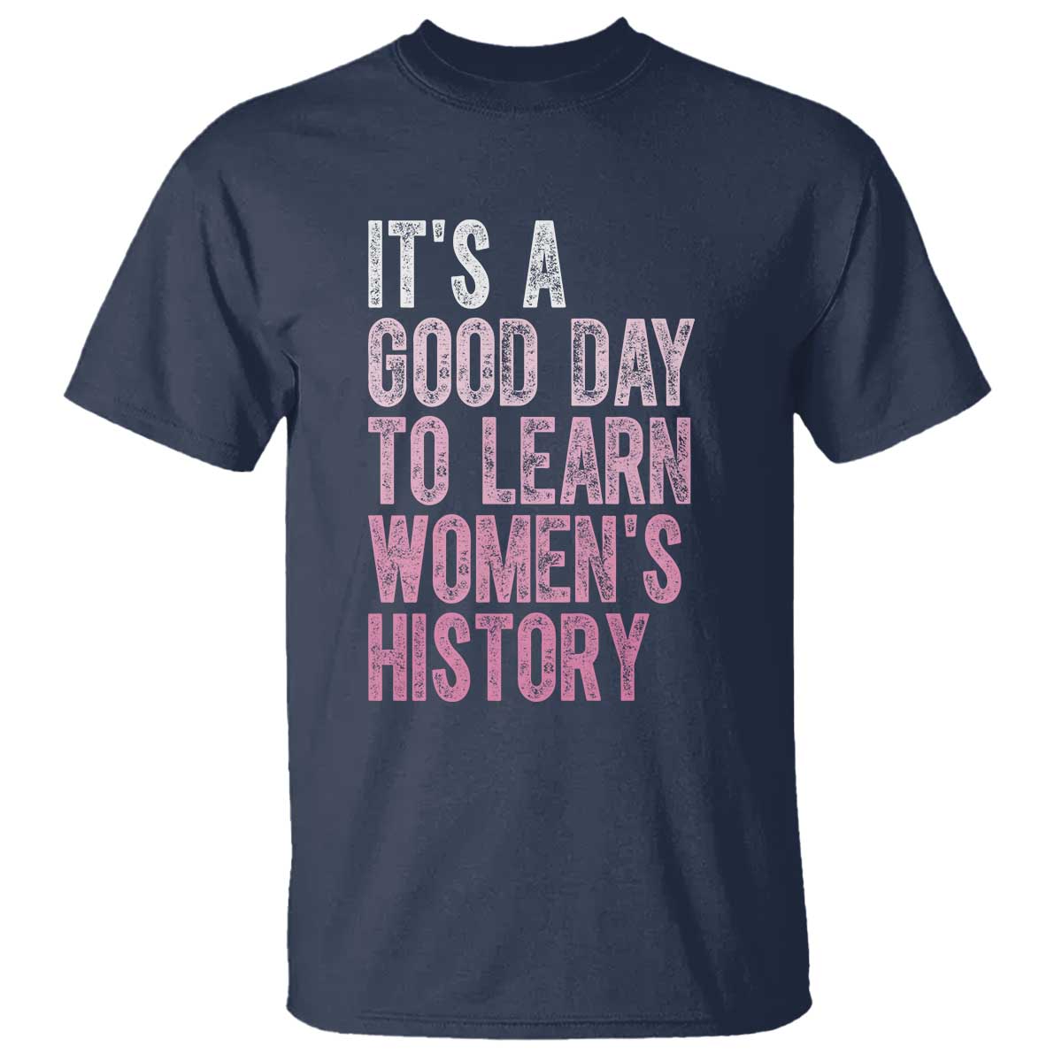 Funny It's A Good Day To Learn Women's History T Shirt TS11 Navy Print Your Wear
