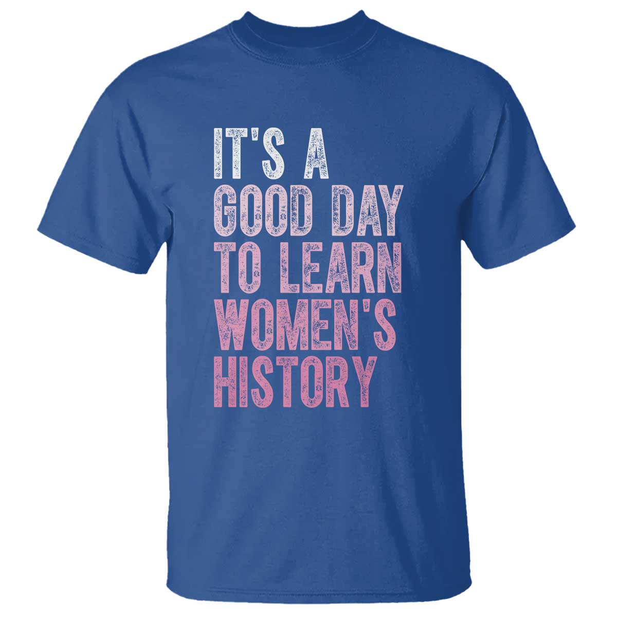 Funny It's A Good Day To Learn Women's History T Shirt TS11 Royal Blue Print Your Wear