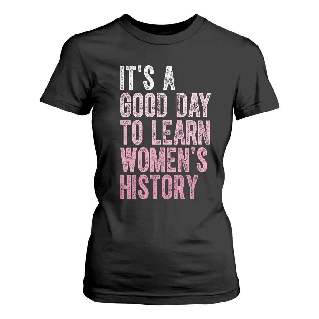 Funny It's A Good Day To Learn Women's History T Shirt For Women TS11 Black Print Your Wear