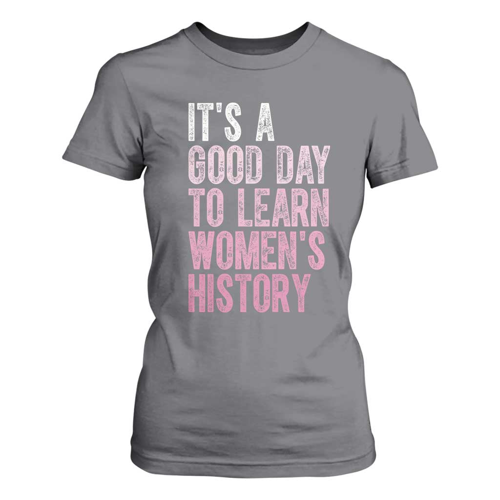 Funny It's A Good Day To Learn Women's History T Shirt For Women TS11 Charcoal Print Your Wear
