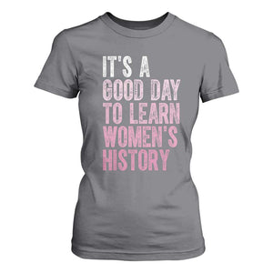 Funny It's A Good Day To Learn Women's History T Shirt For Women TS11 Charcoal Print Your Wear