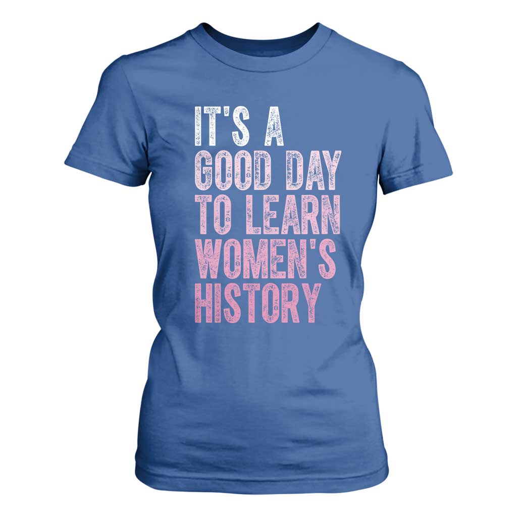 Funny It's A Good Day To Learn Women's History T Shirt For Women TS11 Royal Blue Print Your Wear