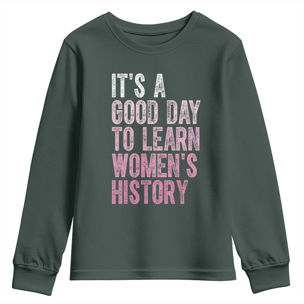 Funny It's A Good Day To Learn Women's History Youth Sweatshirt TS11 Dark Forest Green Print Your Wear