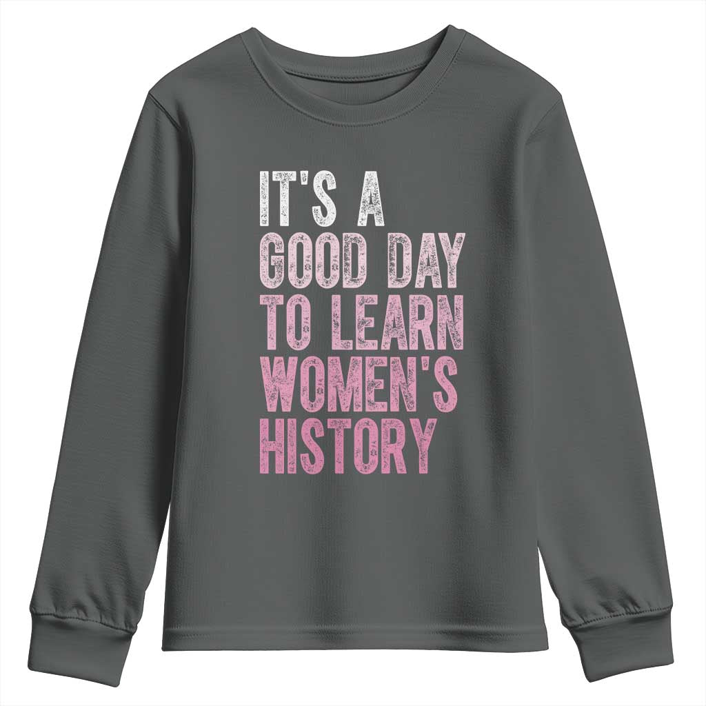 Funny It's A Good Day To Learn Women's History Youth Sweatshirt TS11 Dark Heather Print Your Wear