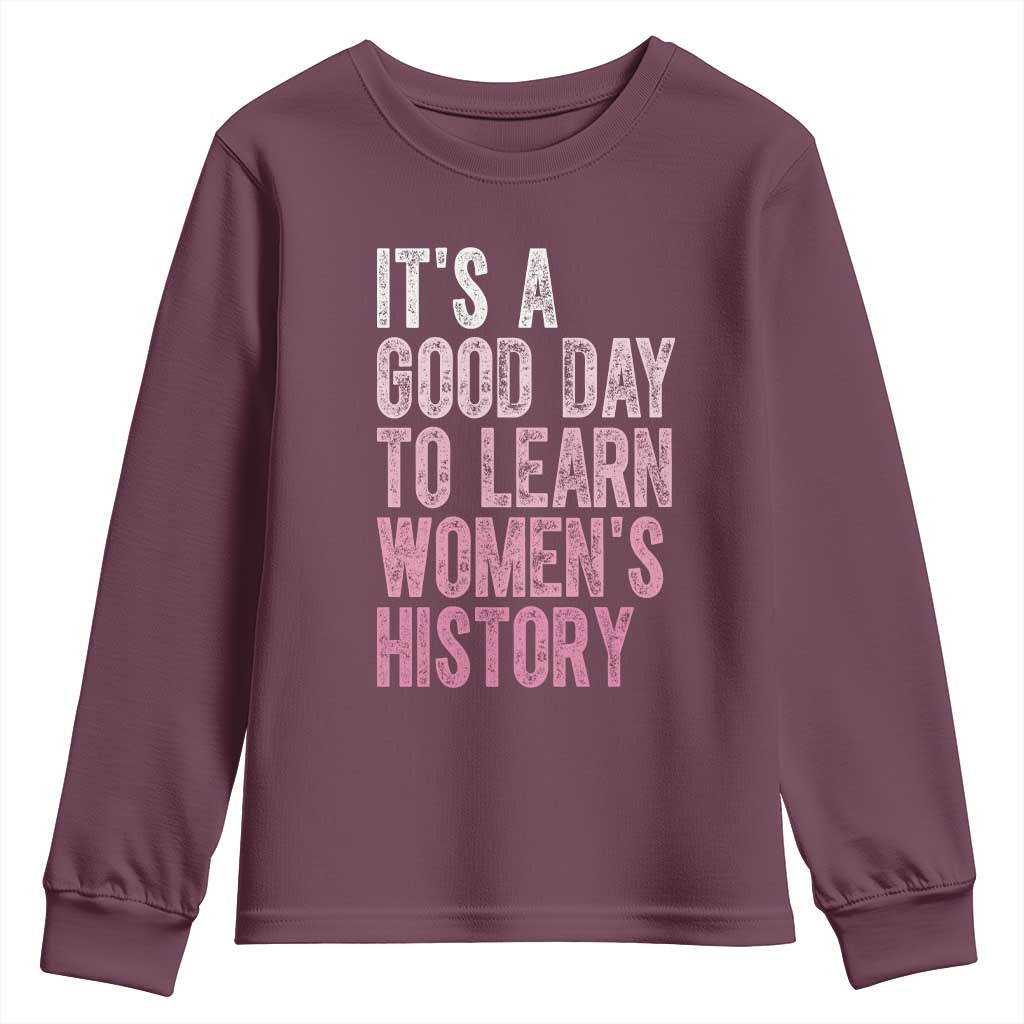 Funny It's A Good Day To Learn Women's History Youth Sweatshirt TS11 Maroon Print Your Wear