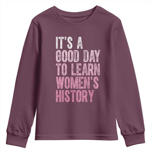 Funny It's A Good Day To Learn Women's History Youth Sweatshirt TS11 Maroon Print Your Wear