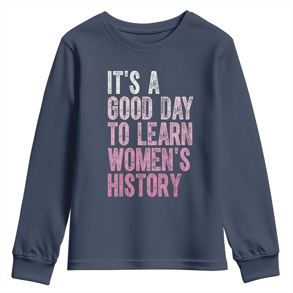 Funny It's A Good Day To Learn Women's History Youth Sweatshirt TS11 Navy Print Your Wear