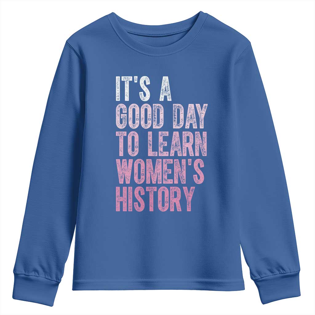 Funny It's A Good Day To Learn Women's History Youth Sweatshirt TS11 Royal Blue Print Your Wear