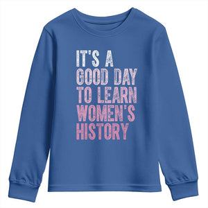 Funny It's A Good Day To Learn Women's History Youth Sweatshirt TS11 Royal Blue Print Your Wear