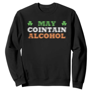 Funny May Contain Alcohol Sweatshirt Irish Beer Drinking St Patrick's Day Shamrock TS11 Black Print Your Wear