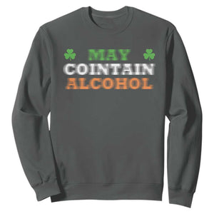 Funny May Contain Alcohol Sweatshirt Irish Beer Drinking St Patrick's Day Shamrock TS11 Dark Heather Print Your Wear