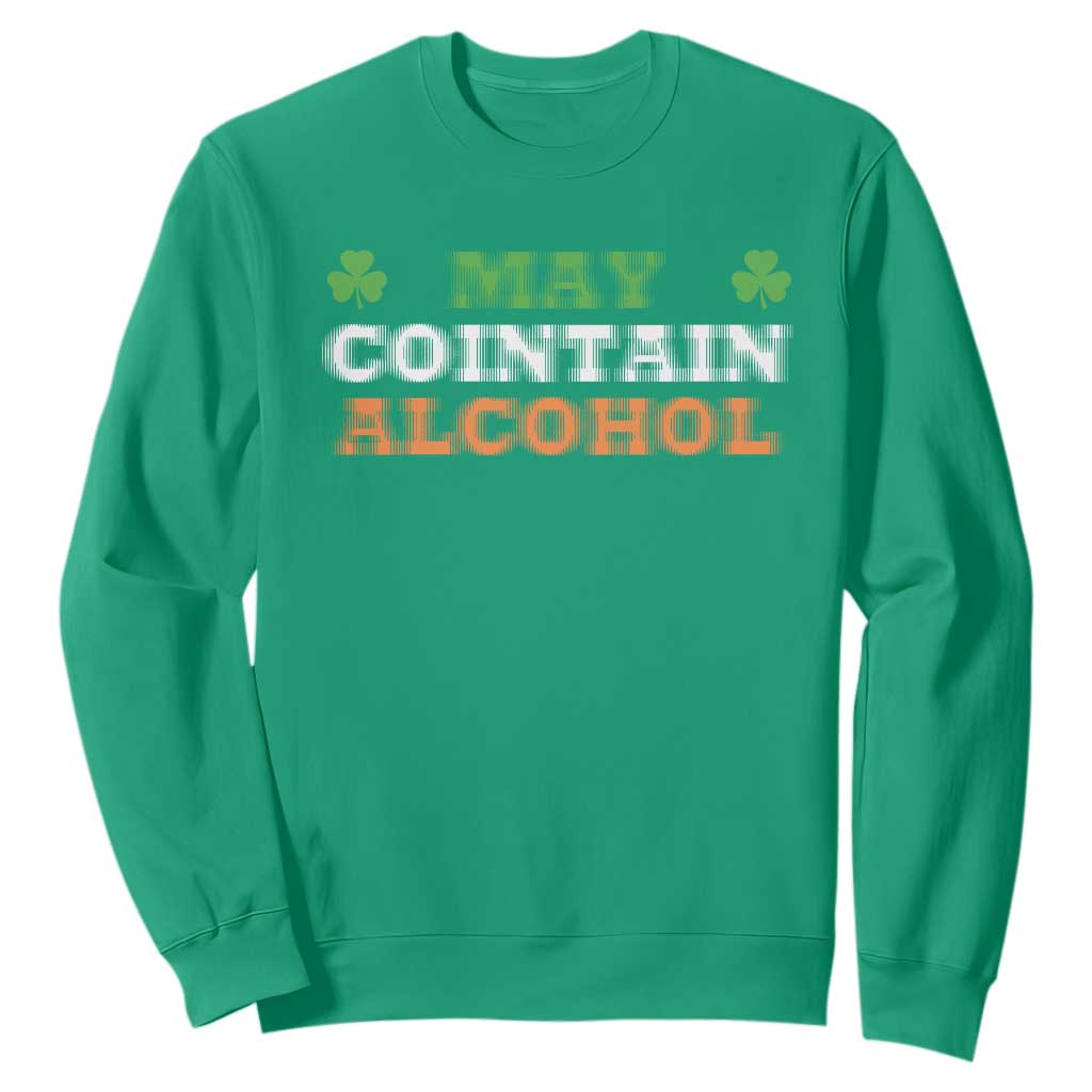 Funny May Contain Alcohol Sweatshirt Irish Beer Drinking St Patrick's Day Shamrock TS11 Irish Green Print Your Wear