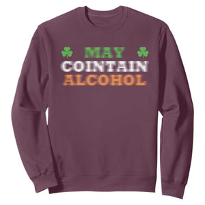 Funny May Contain Alcohol Sweatshirt Irish Beer Drinking St Patrick's Day Shamrock TS11 Maroon Print Your Wear