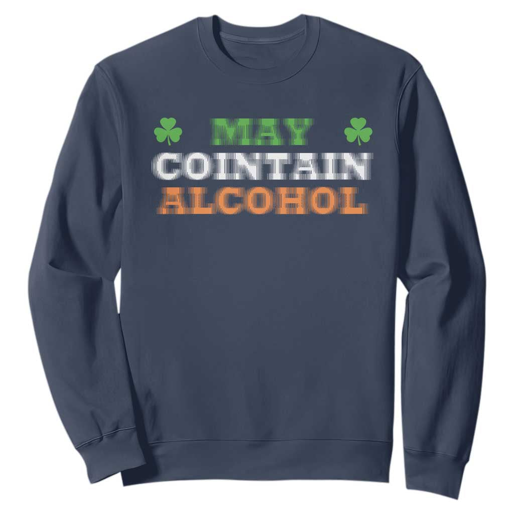 Funny May Contain Alcohol Sweatshirt Irish Beer Drinking St Patrick's Day Shamrock TS11 Navy Print Your Wear