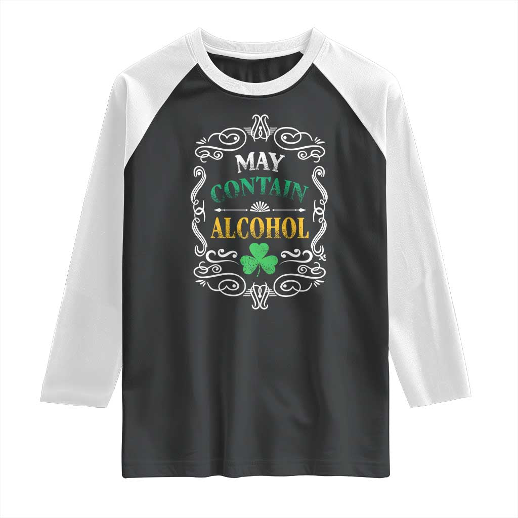 Funny May Contain Alcohol Raglan Shirt Irish Beer Drinking St Patrick's Day TS11 Black White Print Your Wear