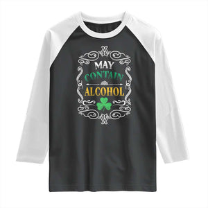 Funny May Contain Alcohol Raglan Shirt Irish Beer Drinking St Patrick's Day TS11 Black White Print Your Wear