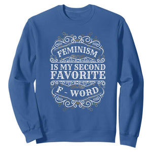 Feminism Is My Second Favorite F Word Sweatshirt Feminist TS11 Royal Blue Print Your Wear