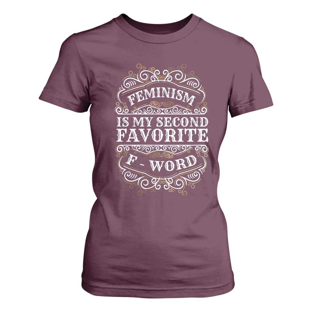 Feminism Is My Second Favorite F Word T Shirt For Women Feminist TS11 Maroon Print Your Wear