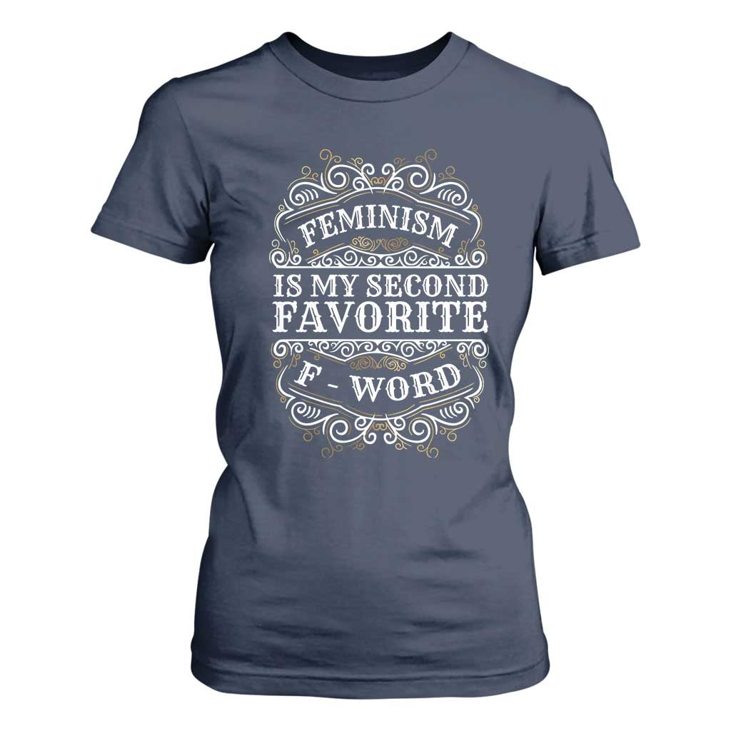 Feminism Is My Second Favorite F Word T Shirt For Women Feminist TS11 Navy Print Your Wear