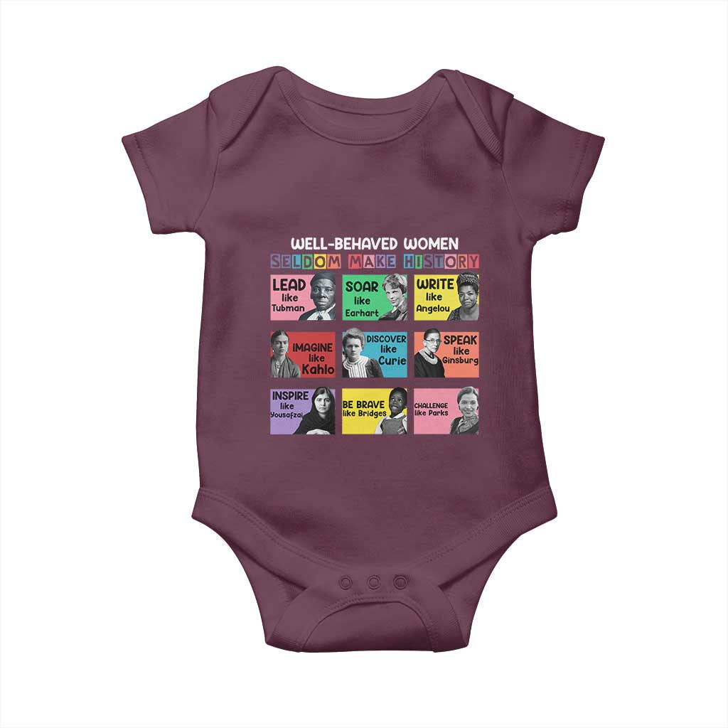 Well Behaved Women Rarely Make History Baby Onesie National Women's History Month TS11 Maroon Print Your Wear