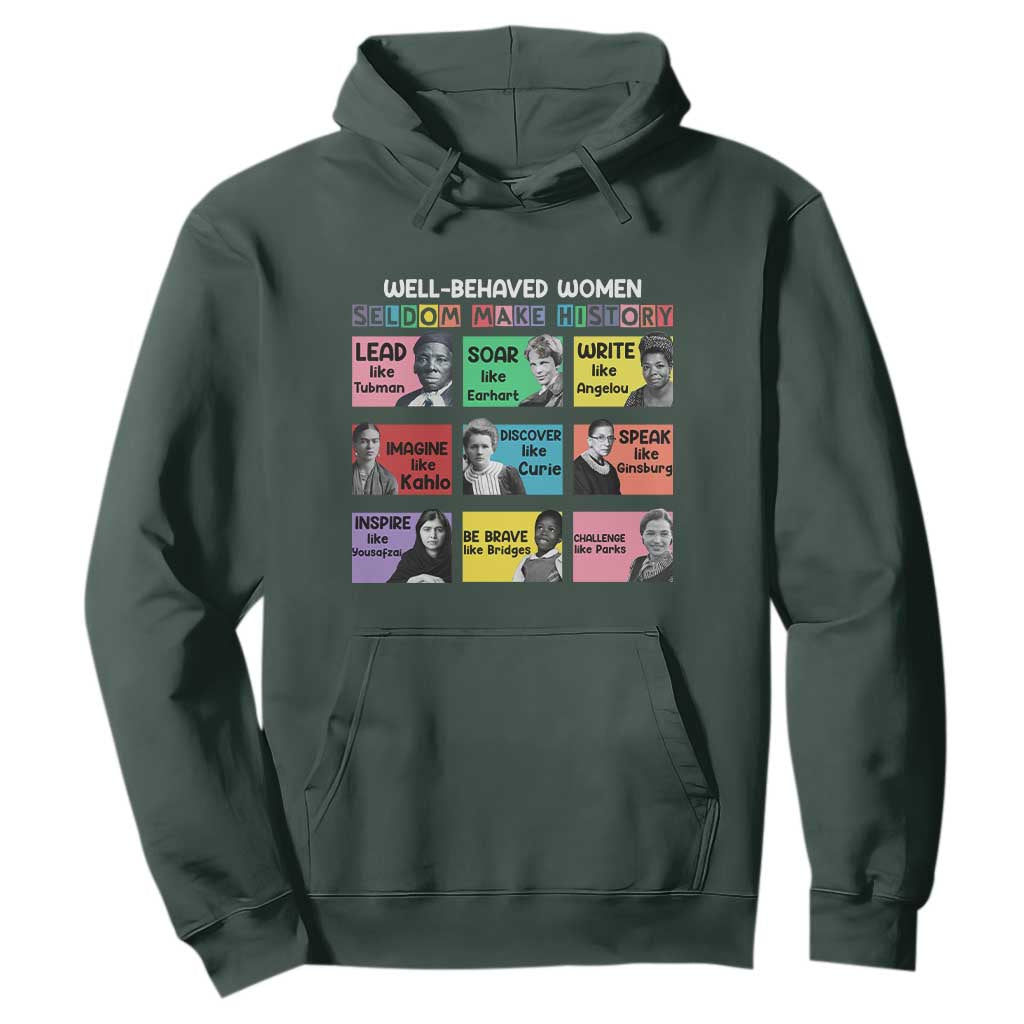 Well Behaved Women Rarely Make History Hoodie National Women's History Month TS11 Dark Forest Green Print Your Wear