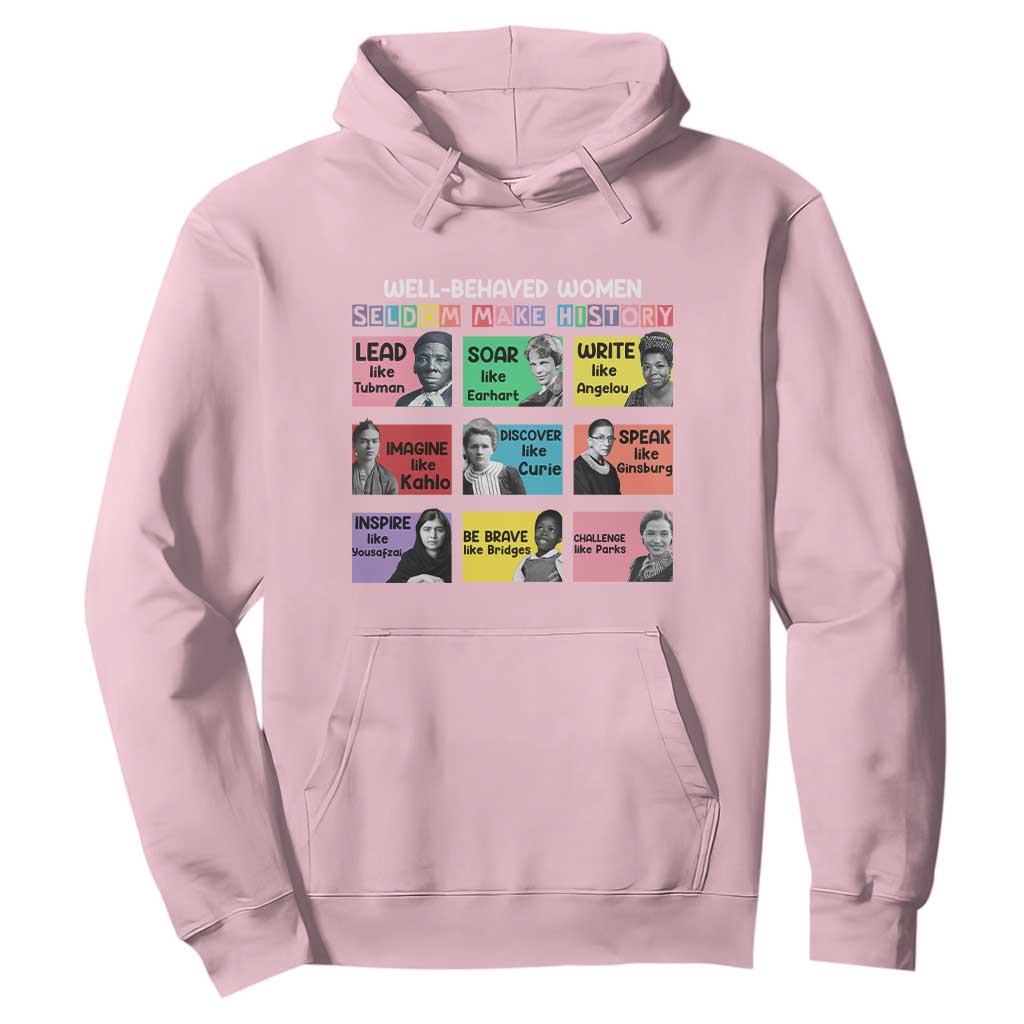 Well Behaved Women Rarely Make History Hoodie National Women's History Month TS11 Light Pink Print Your Wear