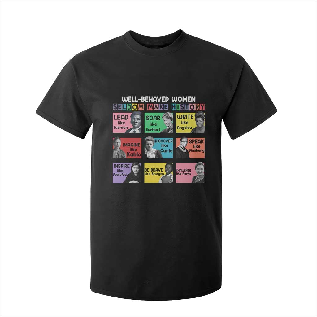 Well Behaved Women Rarely Make History T Shirt For Kid National Women's History Month TS11 Black Print Your Wear