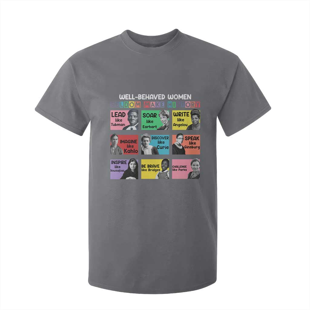 Well Behaved Women Rarely Make History T Shirt For Kid National Women's History Month TS11 Charcoal Print Your Wear