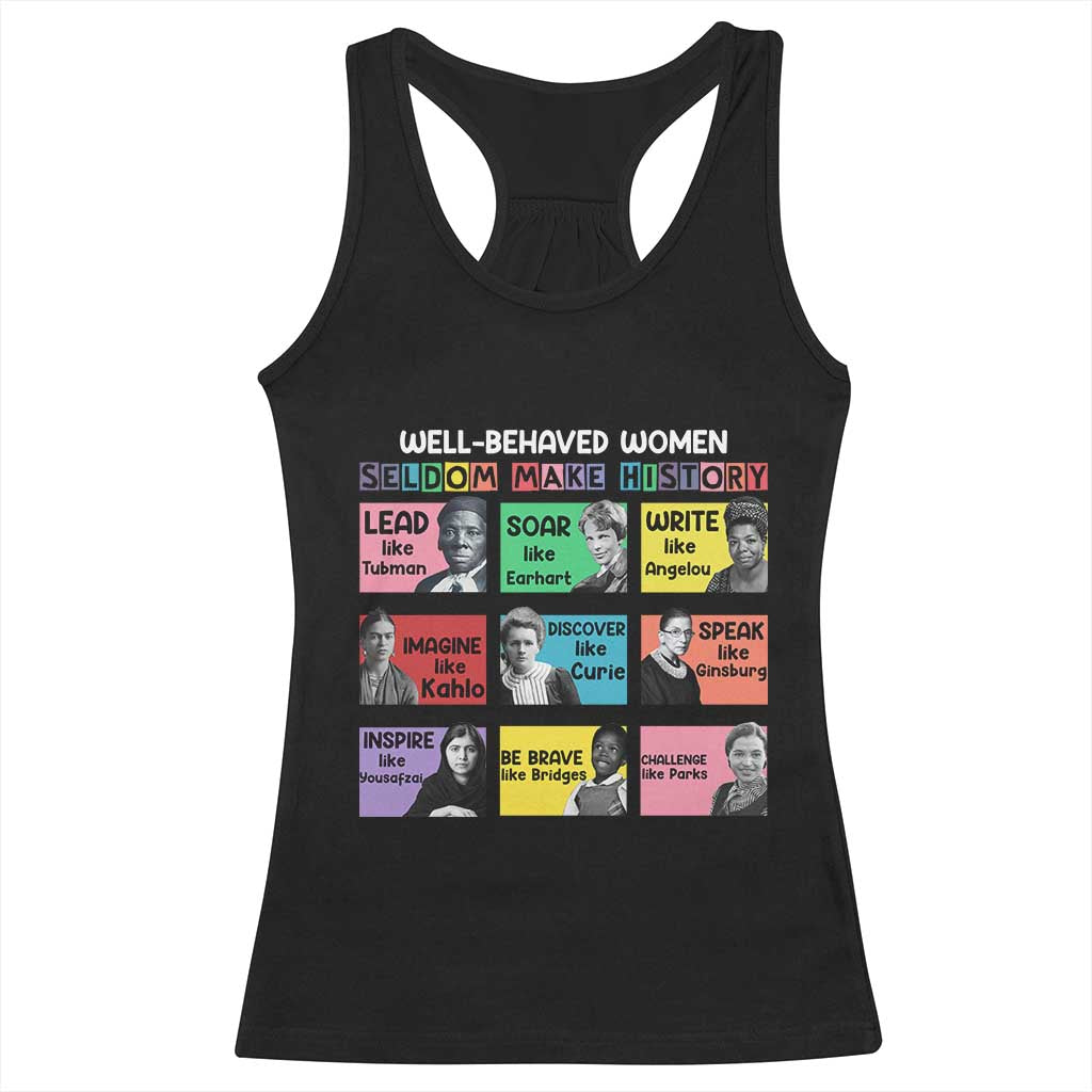 Well Behaved Women Rarely Make History Racerback Tank Top National Women's History Month TS11 Black Print Your Wear