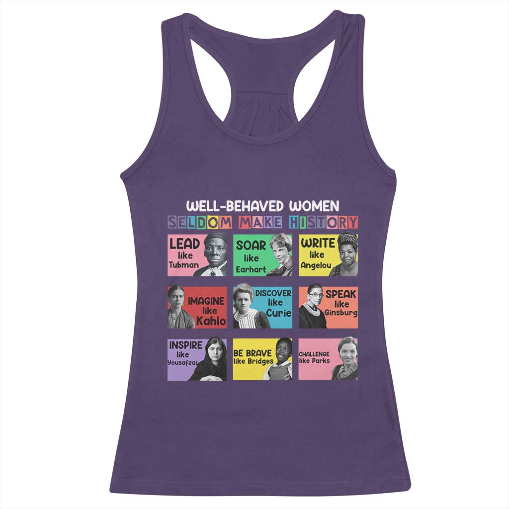 Well Behaved Women Rarely Make History Racerback Tank Top National Women's History Month TS11 Purple Print Your Wear