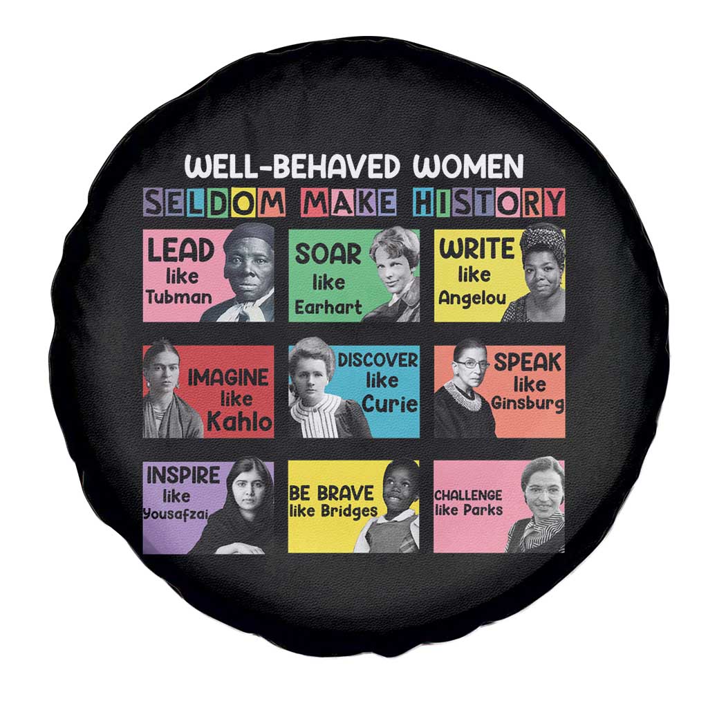 Well Behaved Women Rarely Make History Spare Tire Cover National Women's History Month TS11 Print Your Wear