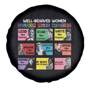 Well Behaved Women Rarely Make History Spare Tire Cover National Women's History Month TS11 Print Your Wear