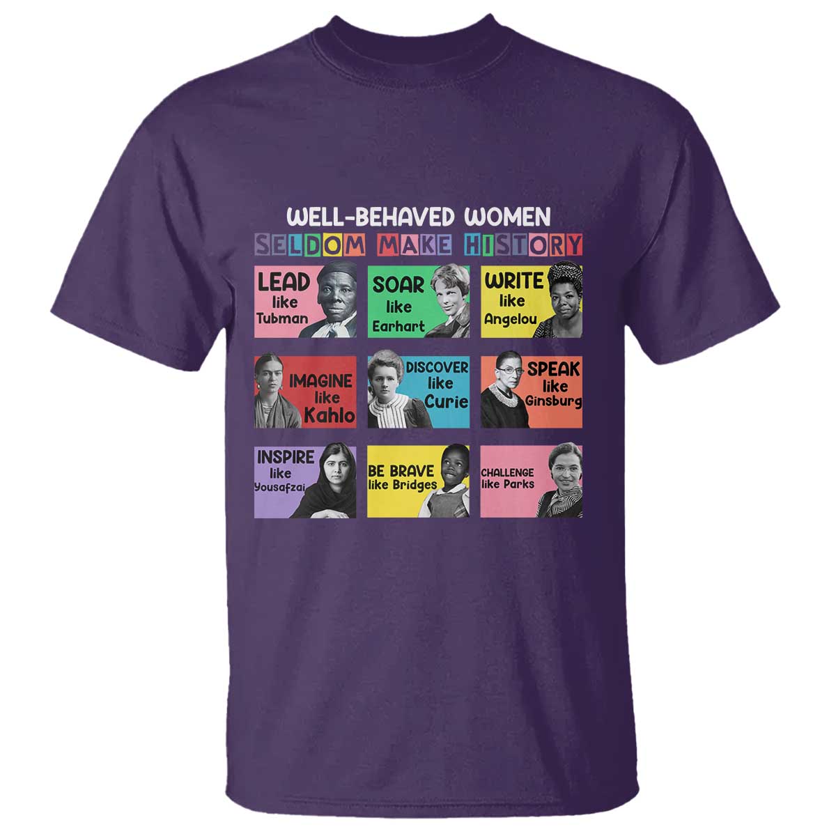 Well Behaved Women Rarely Make History T Shirt National Women's History Month TS11 Purple Print Your Wear