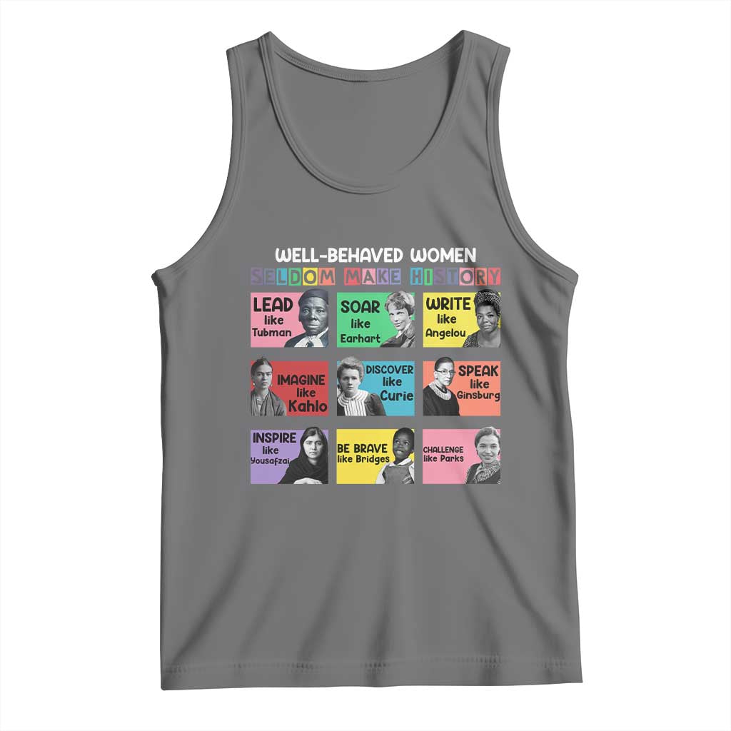 Well Behaved Women Rarely Make History Tank Top National Women's History Month TS11 Black Heather Print Your Wear
