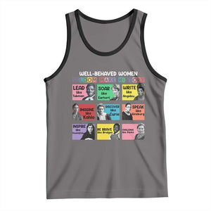 Well Behaved Women Rarely Make History Tank Top National Women's History Month TS11 Deep Heather Black Print Your Wear
