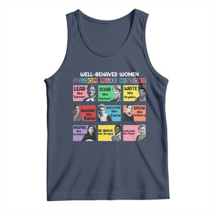 Well Behaved Women Rarely Make History Tank Top National Women's History Month TS11 Navy Print Your Wear