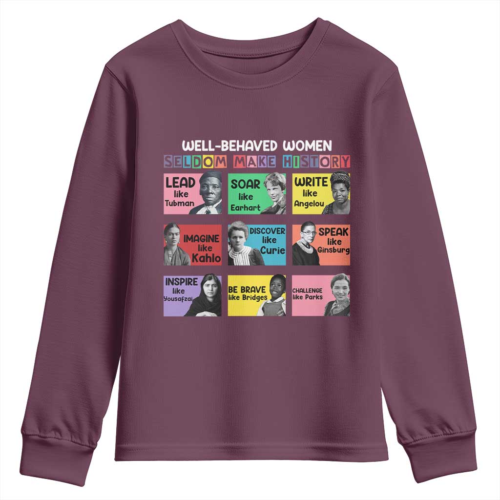 Well Behaved Women Rarely Make History Youth Sweatshirt National Women's History Month TS11 Maroon Print Your Wear