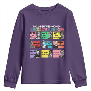 Well Behaved Women Rarely Make History Youth Sweatshirt National Women's History Month TS11 Purple Print Your Wear