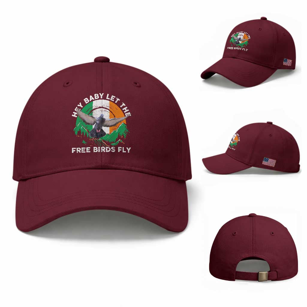 Irish Pride Baseball Cap Hey Baby Let The Free Birds Fly Ireland Flag TS11 Baseball Cap Universal Fit Maroon Print Your Wear
