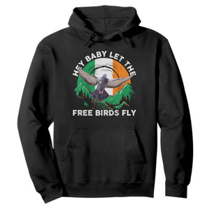 Irish Pride Hoodie Hey Baby Let The Free Birds Fly Ireland Flag TS11 Black Print Your Wear
