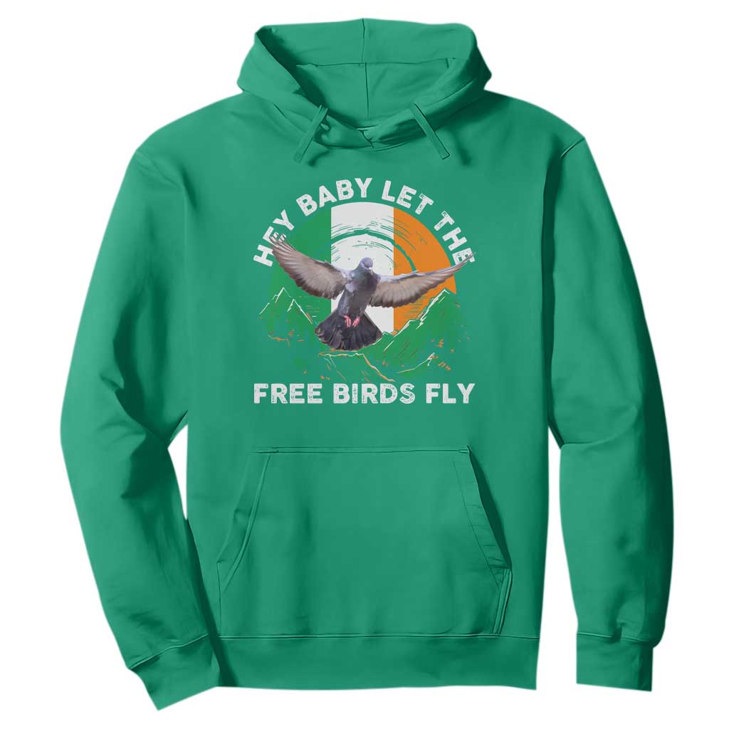 Irish Pride Hoodie Hey Baby Let The Free Birds Fly Ireland Flag TS11 Irish Green Print Your Wear