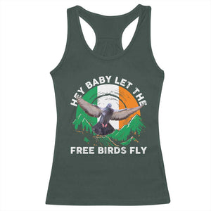 Irish Pride Racerback Tank Top Hey Baby Let The Free Birds Fly Ireland Flag TS11 Dark Forest Green Print Your Wear