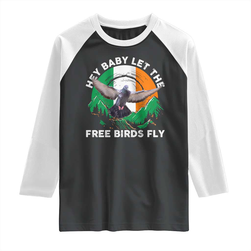 Irish Pride Raglan Shirt Hey Baby Let The Free Birds Fly Ireland Flag TS11 Black White Print Your Wear