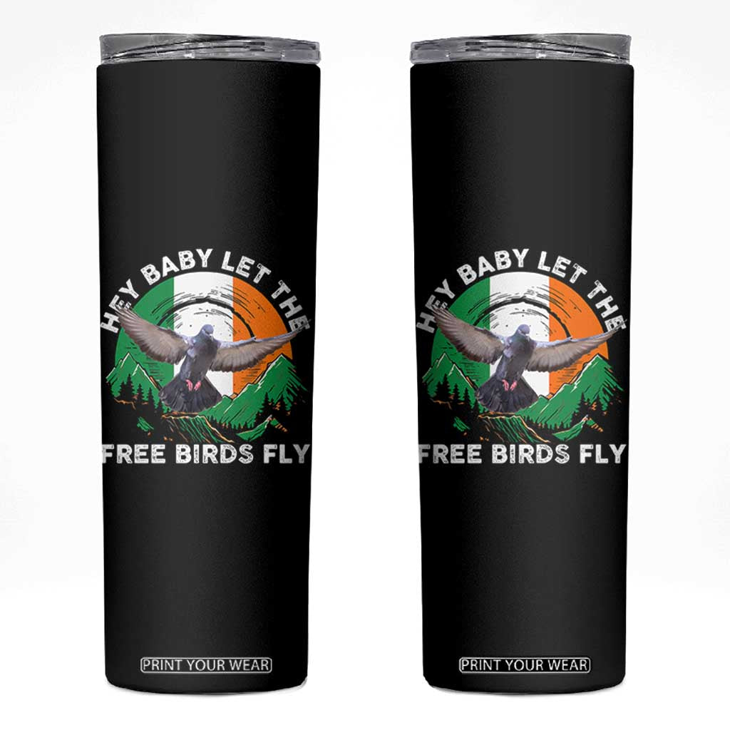 Irish Pride Skinny Tumbler Hey Baby Let The Free Birds Fly Ireland Flag TS11 Black Print Your Wear