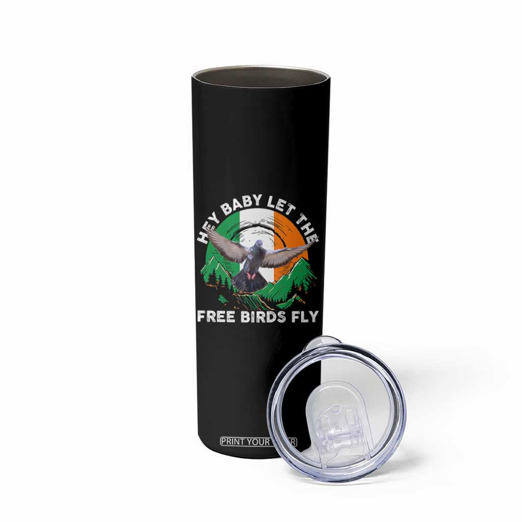 Irish Pride Skinny Tumbler Hey Baby Let The Free Birds Fly Ireland Flag TS11 Print Your Wear