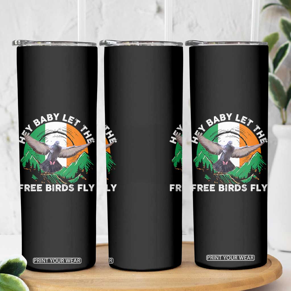 Irish Pride Skinny Tumbler Hey Baby Let The Free Birds Fly Ireland Flag TS11 Print Your Wear